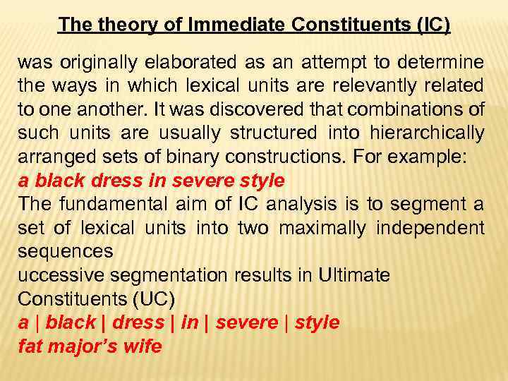 The theory of Immediate Constituents (IC) was originally elaborated as an attempt to determine