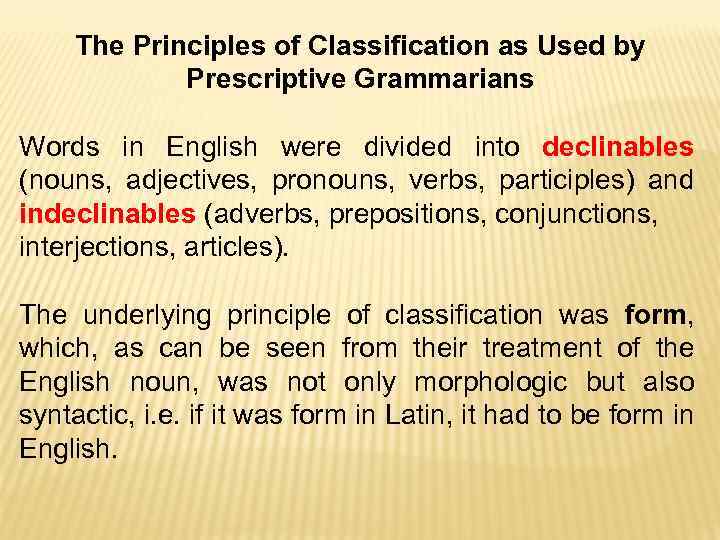 The Principles of Classification as Used by Prescriptive Grammarians Words in English were divided