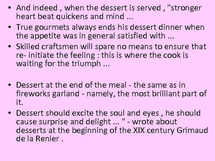  • And indeed , when the dessert is served , 