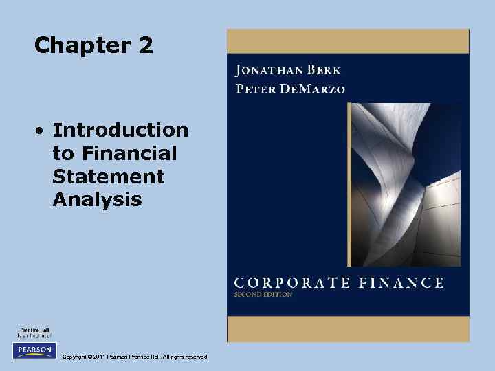 Chapter 2 • Introduction to Financial Statement Analysis Copyright © 2011 Pearson Prentice Hall.