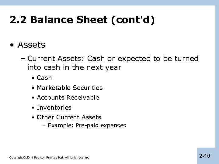 2. 2 Balance Sheet (cont'd) • Assets – Current Assets: Cash or expected to