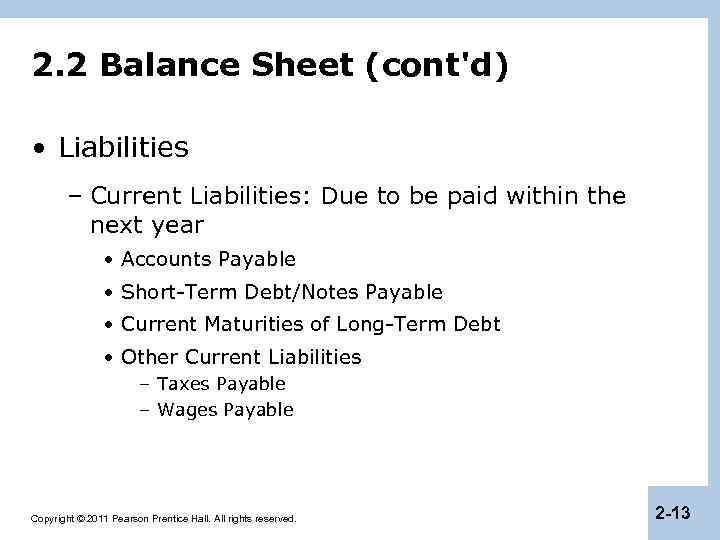 2. 2 Balance Sheet (cont'd) • Liabilities – Current Liabilities: Due to be paid
