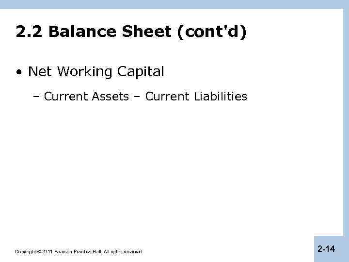 2. 2 Balance Sheet (cont'd) • Net Working Capital – Current Assets – Current