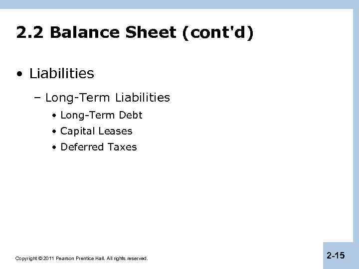 2. 2 Balance Sheet (cont'd) • Liabilities – Long-Term Liabilities • Long-Term Debt •
