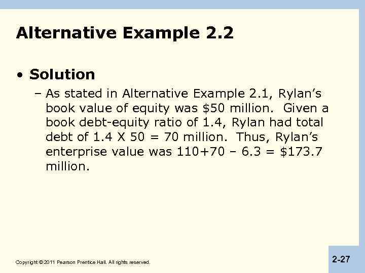 Alternative Example 2. 2 • Solution – As stated in Alternative Example 2. 1,