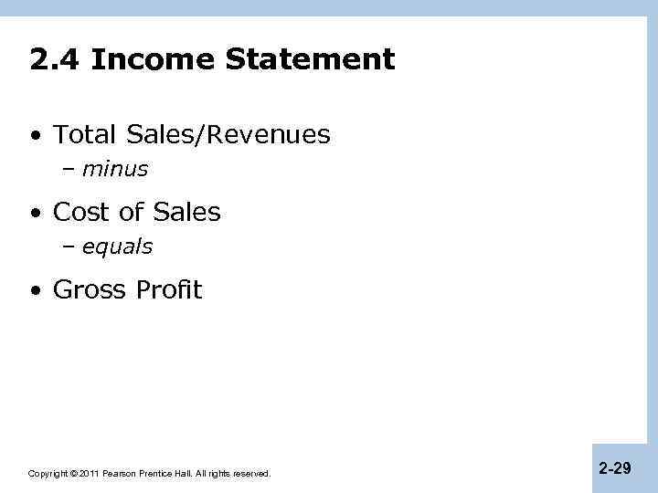 2. 4 Income Statement • Total Sales/Revenues – minus • Cost of Sales –