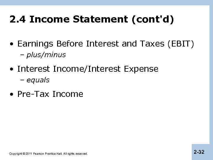 2. 4 Income Statement (cont'd) • Earnings Before Interest and Taxes (EBIT) – plus/minus