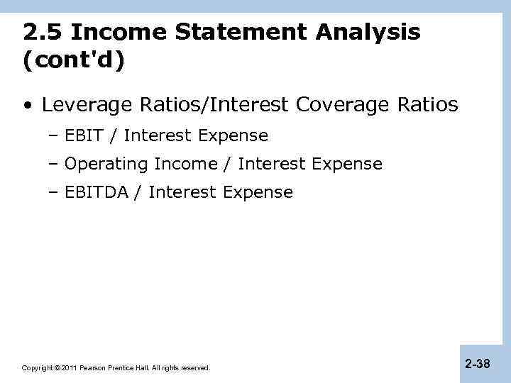 2. 5 Income Statement Analysis (cont'd) • Leverage Ratios/Interest Coverage Ratios – EBIT /
