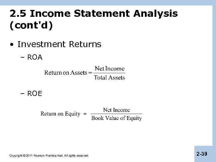 2. 5 Income Statement Analysis (cont'd) • Investment Returns – ROA – ROE Copyright