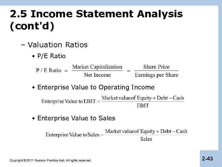 2. 5 Income Statement Analysis (cont'd) – Valuation Ratios • P/E Ratio • Enterprise