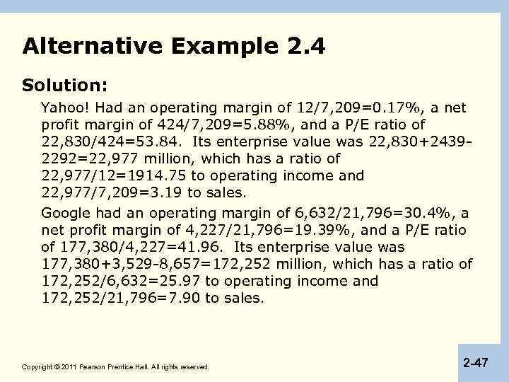 Alternative Example 2. 4 Solution: Yahoo! Had an operating margin of 12/7, 209=0. 17%,