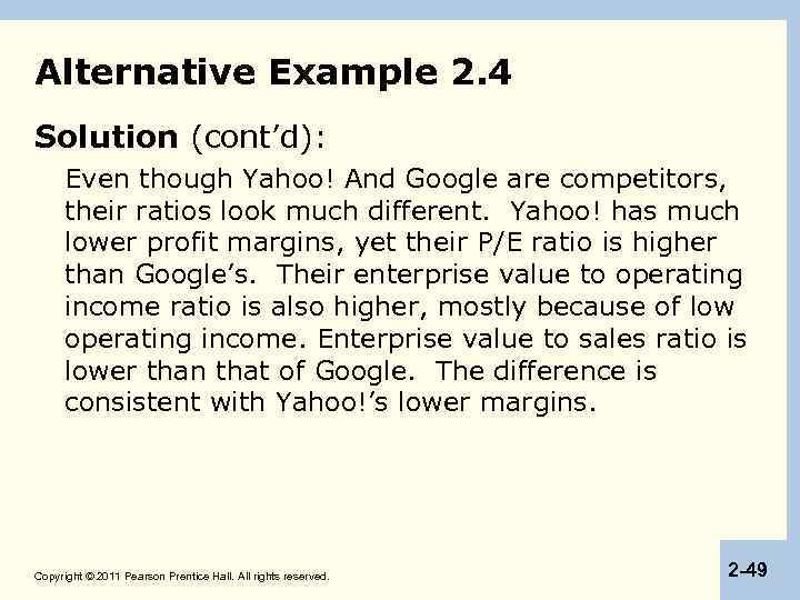 Alternative Example 2. 4 Solution (cont’d): Even though Yahoo! And Google are competitors, their