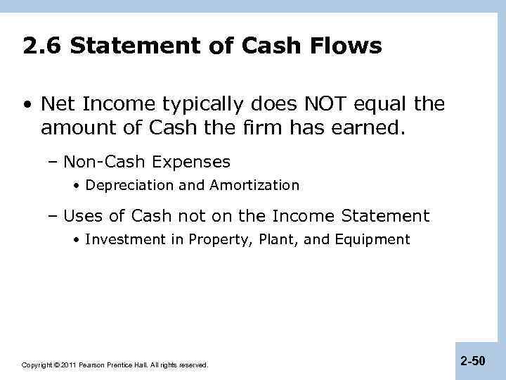 2. 6 Statement of Cash Flows • Net Income typically does NOT equal the