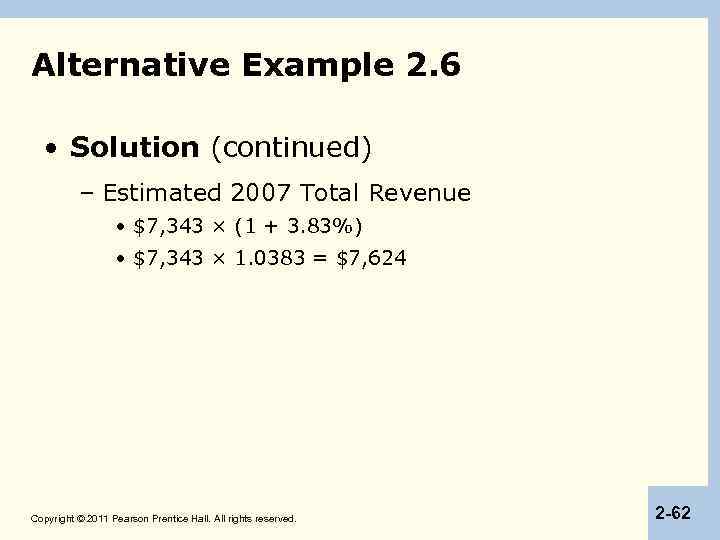 Alternative Example 2. 6 • Solution (continued) – Estimated 2007 Total Revenue • $7,