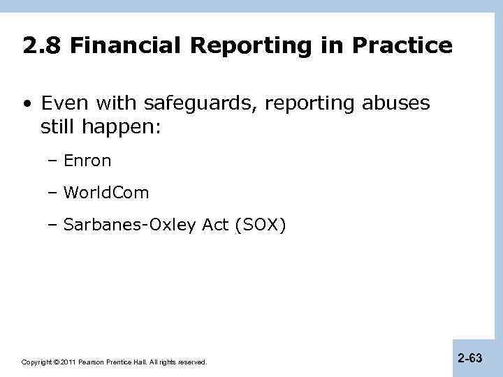 2. 8 Financial Reporting in Practice • Even with safeguards, reporting abuses still happen: