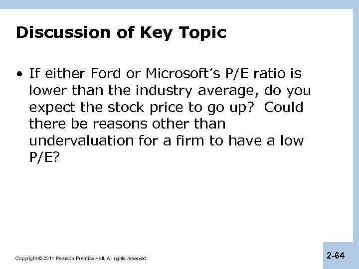 Discussion of Key Topic • If either Ford or Microsoft’s P/E ratio is lower