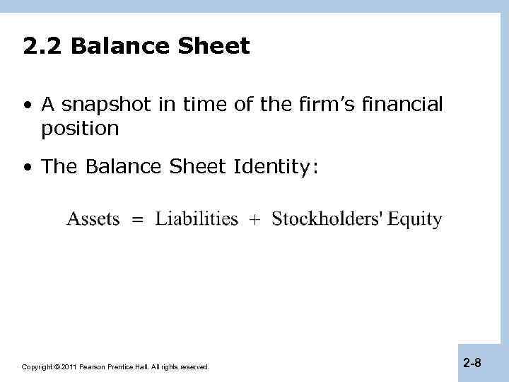 2. 2 Balance Sheet • A snapshot in time of the firm’s financial position