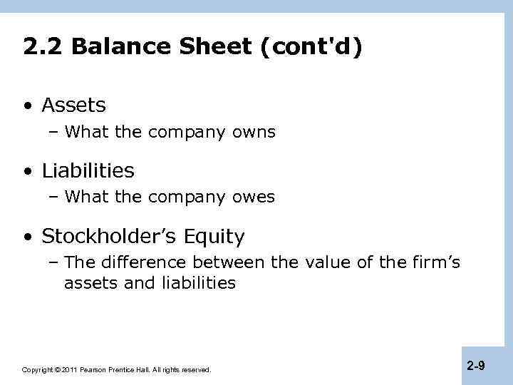 2. 2 Balance Sheet (cont'd) • Assets – What the company owns • Liabilities