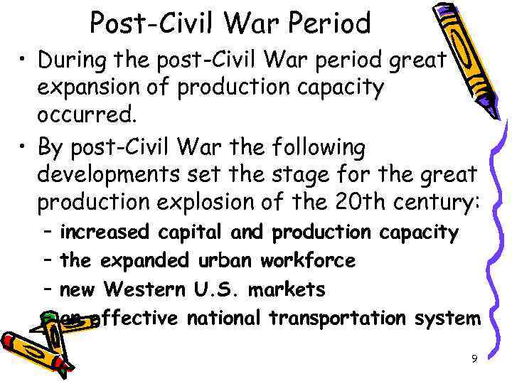 Post-Civil War Period • During the post-Civil War period great expansion of production capacity