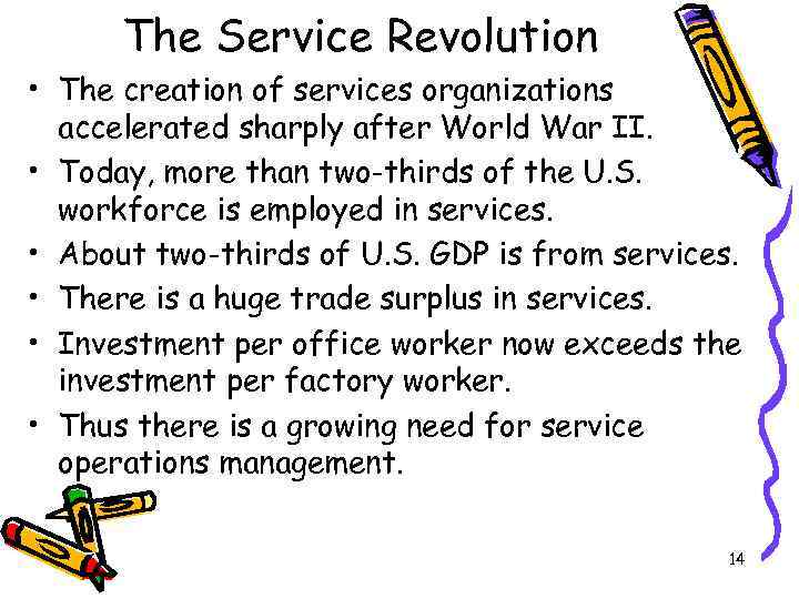 The Service Revolution • The creation of services organizations accelerated sharply after World War