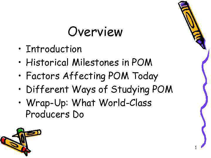 Overview • • • Introduction Historical Milestones in POM Factors Affecting POM Today Different