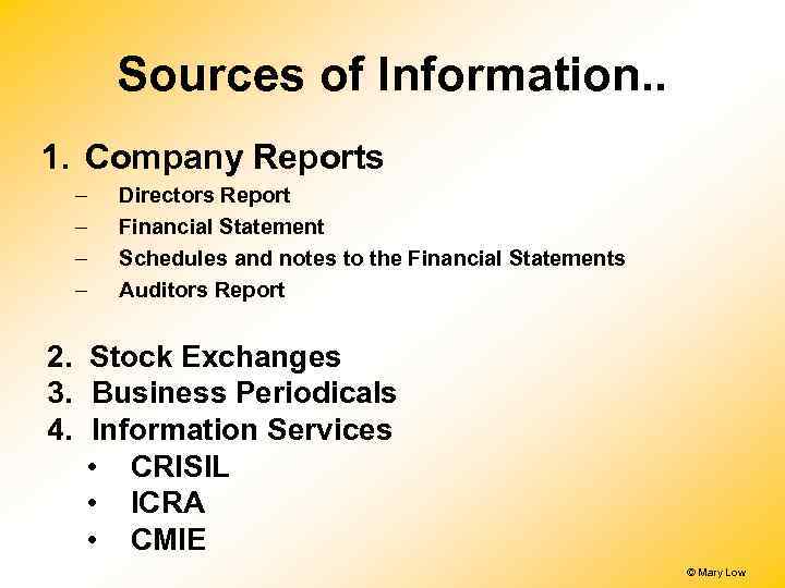 Sources of Information. . 1. Company Reports – – Directors Report Financial Statement Schedules