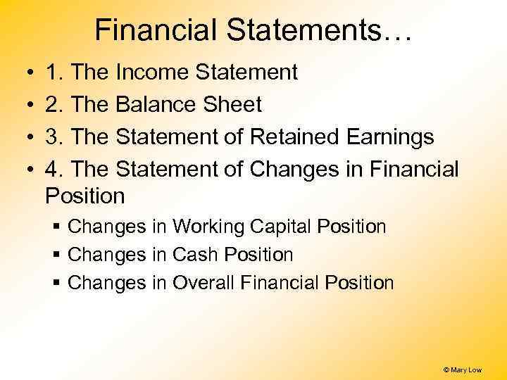 Financial Statements… • • 1. The Income Statement 2. The Balance Sheet 3. The