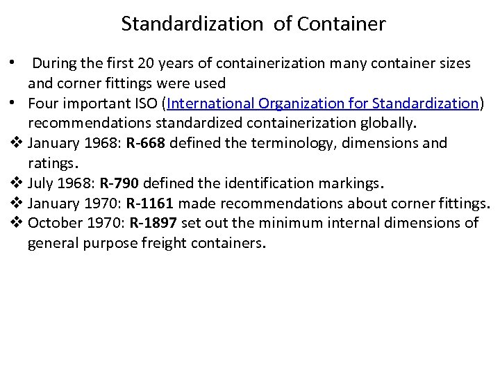 Standardization of Container • During the first 20 years of containerization many container sizes