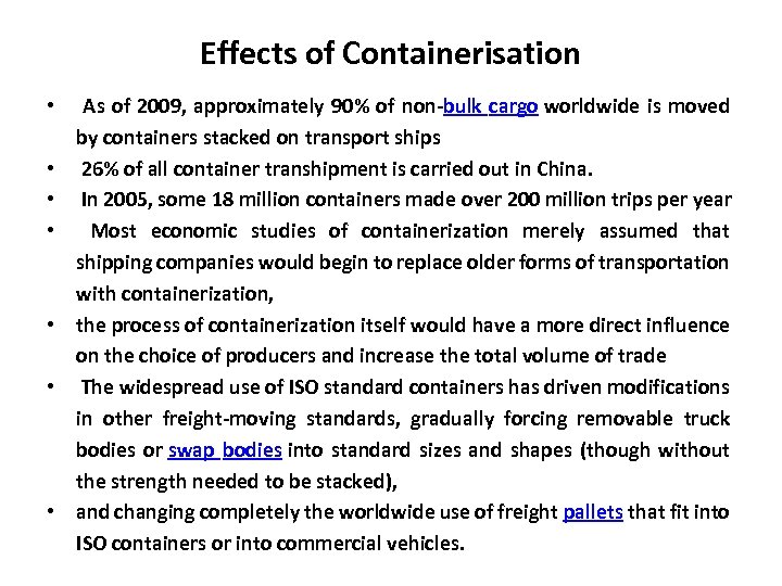 Effects of Containerisation • As of 2009, approximately 90% of non-bulk cargo worldwide is