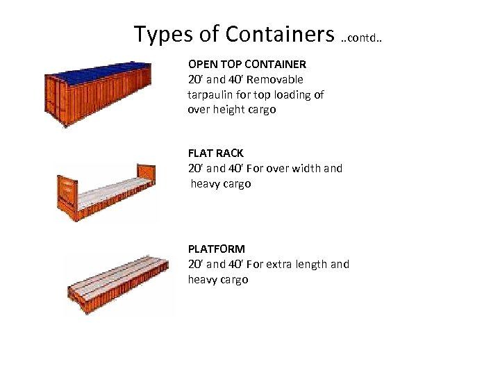 Types of Containers. . contd. . OPEN TOP CONTAINER 20' and 40' Removable tarpaulin