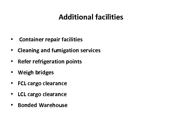 Additional facilities • Container repair facilities • Cleaning and fumigation services • Refer refrigeration