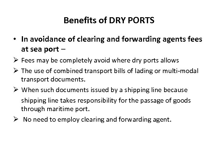 Benefits of DRY PORTS • In avoidance of clearing and forwarding agents fees at