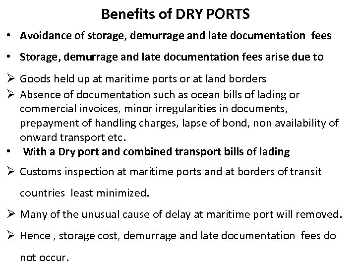 Benefits of DRY PORTS • Avoidance of storage, demurrage and late documentation fees •