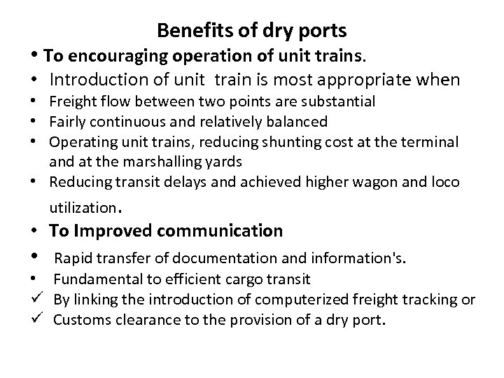 Benefits of dry ports • To encouraging operation of unit trains. • Introduction of