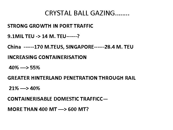 CRYSTAL BALL GAZING……. . STRONG GROWTH IN PORT TRAFFIC 9. 1 MIL TEU ->