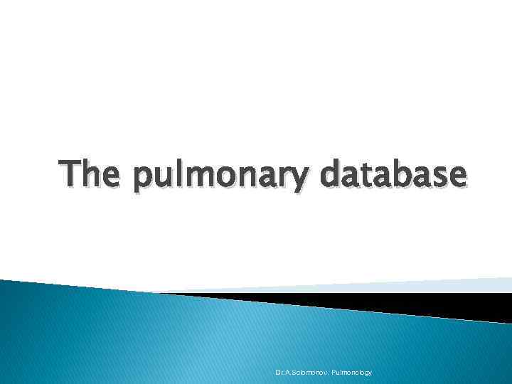 The pulmonary database Dr. A. Solomonov. Pulmonology 