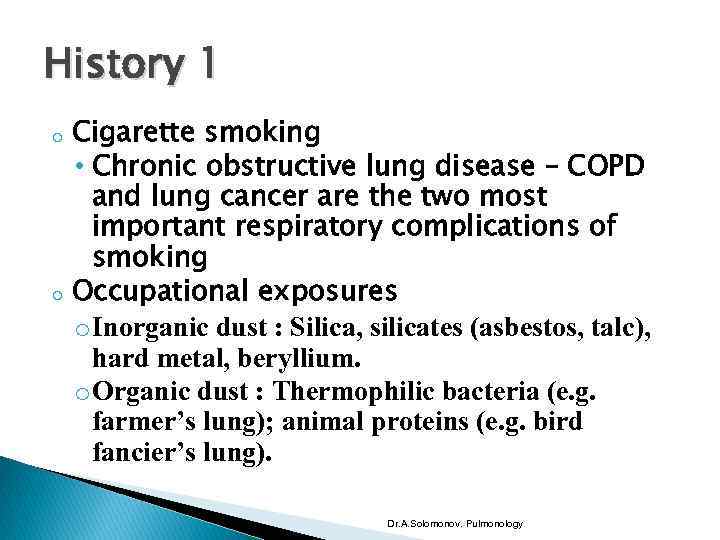 History 1 o o Cigarette smoking • Chronic obstructive lung disease – COPD and