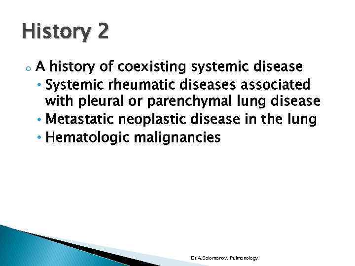 History 2 o A history of coexisting systemic disease • Systemic rheumatic diseases associated