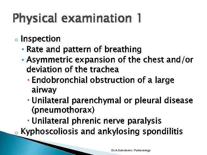 Physical examination 1 o o Inspection • Rate and pattern of breathing • Asymmetric