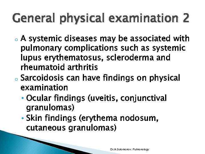 General physical examination 2 o o A systemic diseases may be associated with pulmonary