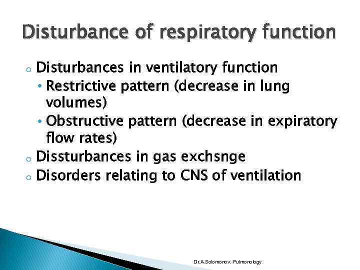 Disturbance of respiratory function o o o Disturbances in ventilatory function • Restrictive pattern