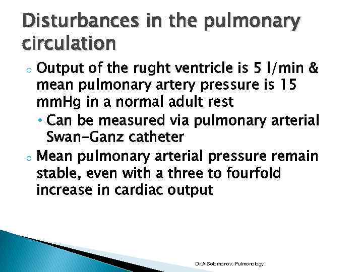 Disturbances in the pulmonary circulation o o Output of the rught ventricle is 5