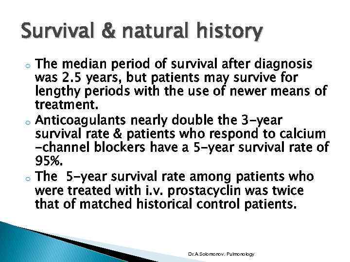 Survival & natural history o o o The median period of survival after diagnosis