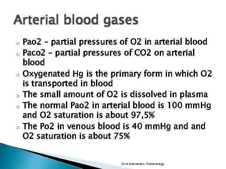 Arterial blood gases o o o Pao 2 – partial pressures of O 2