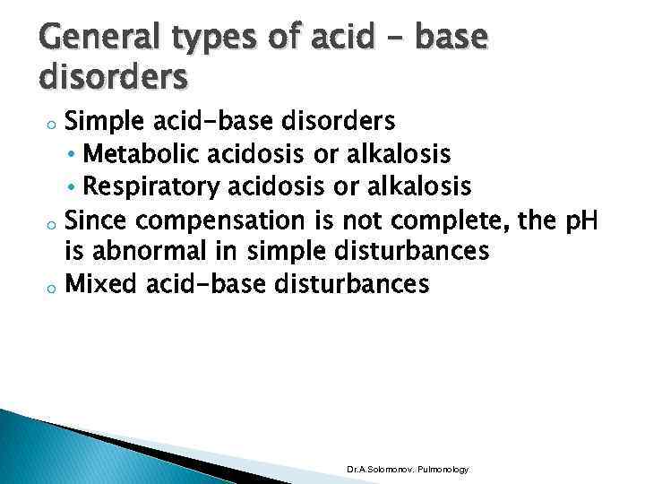 General types of acid – base disorders o o o Simple acid-base disorders •