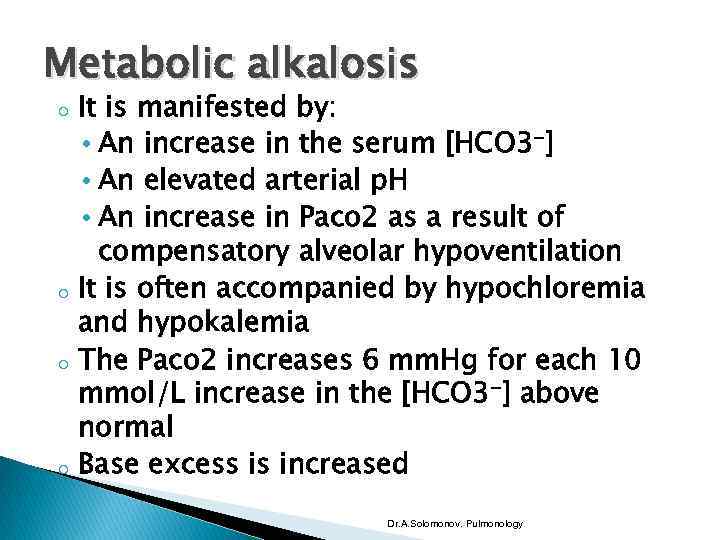 Metabolic alkalosis o o It is manifested by: • An increase in the serum