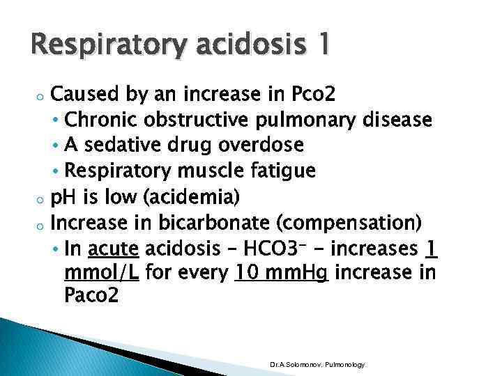 Respiratory acidosis 1 o o o Caused by an increase in Pco 2 •