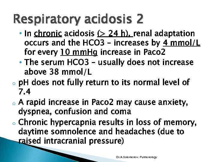 Respiratory acidosis 2 o o o • In chronic acidosis (> 24 h), renal