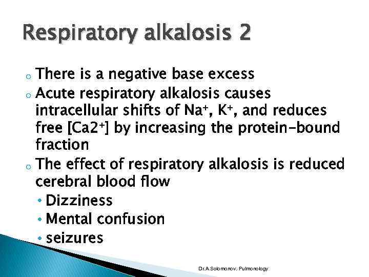 Respiratory alkalosis 2 o o o There is a negative base excess Acute respiratory