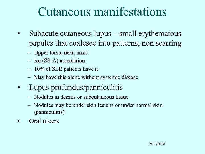 Cutaneous manifestations • Subacute cutaneous lupus – small erythematous papules that coalesce into patterns,